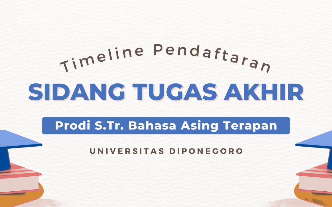 Timeline Pendaftaran Sidang Tugas Akhir Prodi S.Tr. Bahasa Asing Terapan